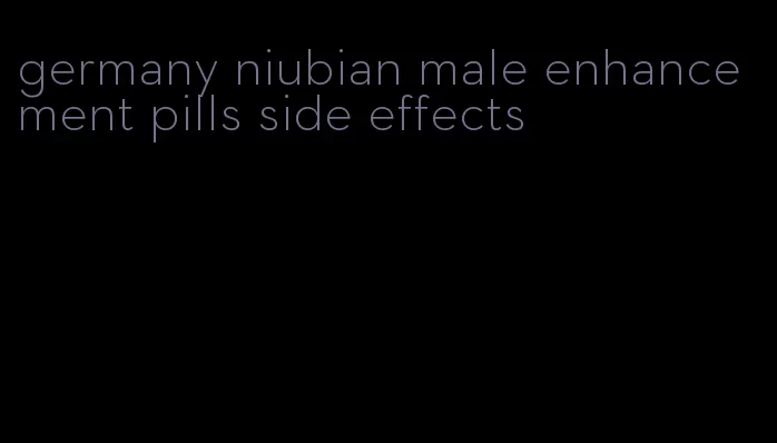 germany niubian male enhancement pills side effects
