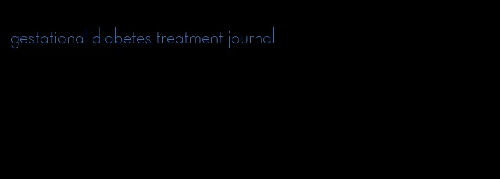 gestational diabetes treatment journal