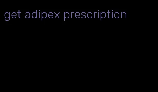 get adipex prescription