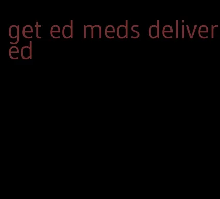 get ed meds delivered