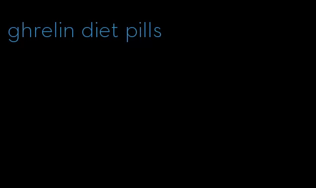 ghrelin diet pills