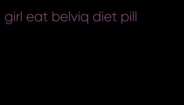 girl eat belviq diet pill