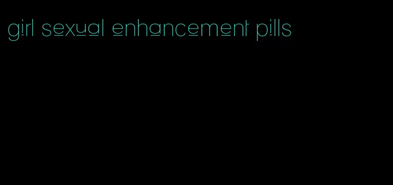 girl sexual enhancement pills