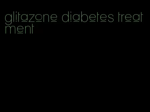 glitazone diabetes treatment