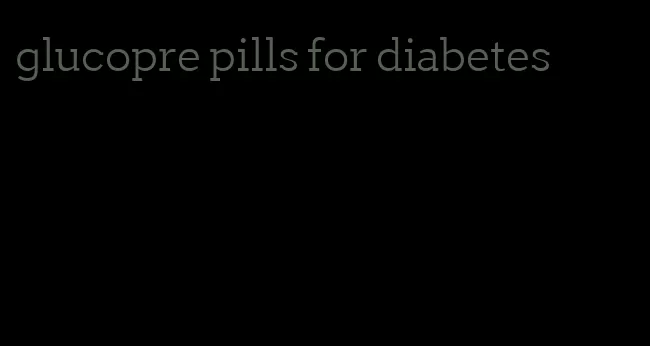 glucopre pills for diabetes