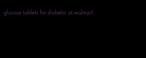 glucose tablets for diabetic at walmart