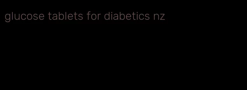 glucose tablets for diabetics nz