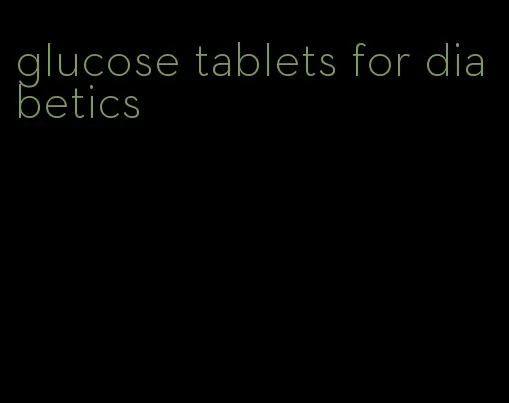 glucose tablets for diabetics