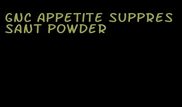 gnc appetite suppressant powder