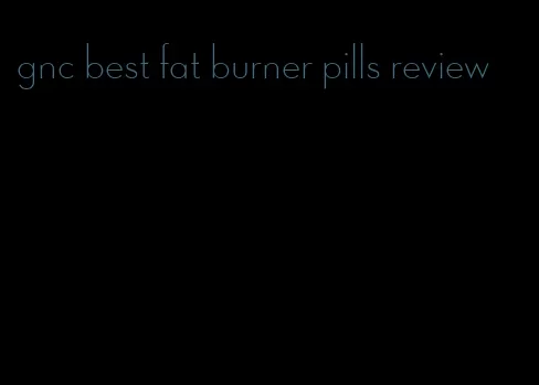 gnc best fat burner pills review