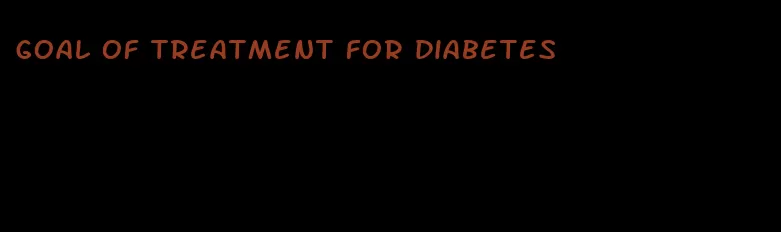 goal of treatment for diabetes