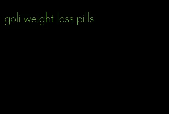 goli weight loss pills