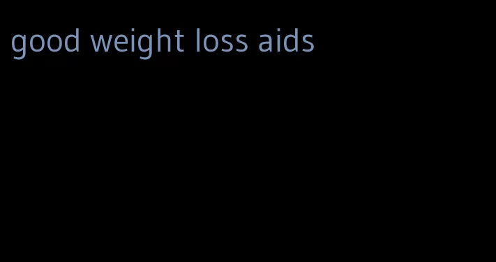 good weight loss aids