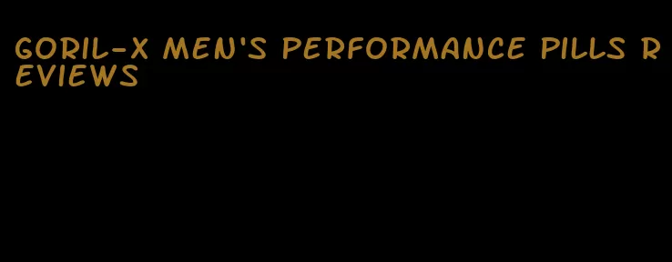 goril-x men's performance pills reviews
