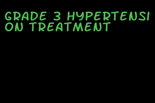 grade 3 hypertension treatment