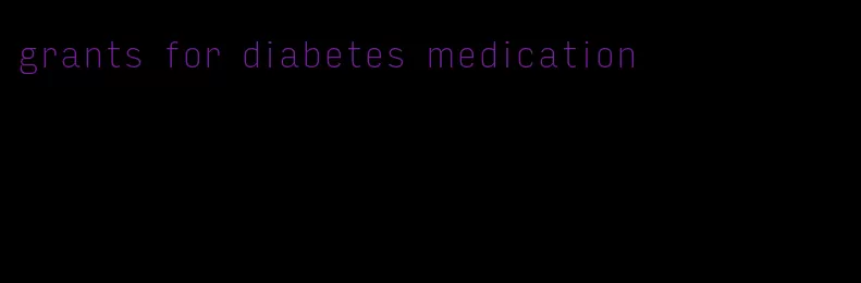 grants for diabetes medication