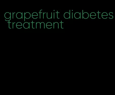 grapefruit diabetes treatment
