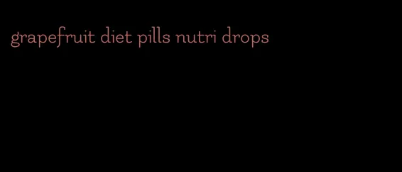 grapefruit diet pills nutri drops