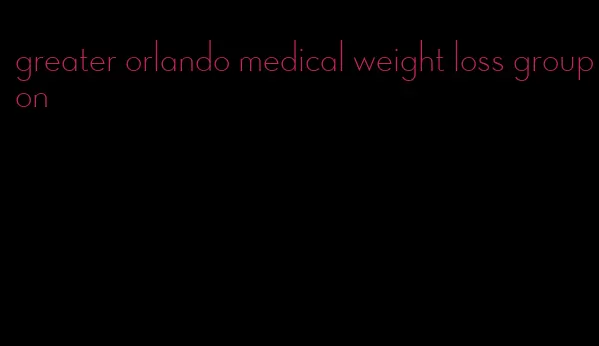 greater orlando medical weight loss groupon
