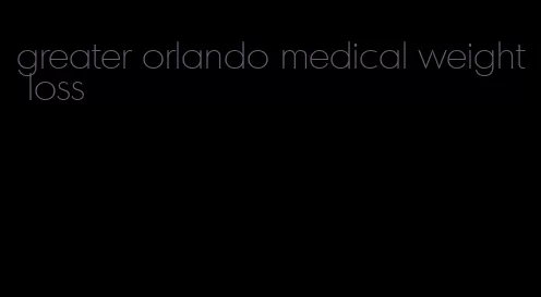 greater orlando medical weight loss