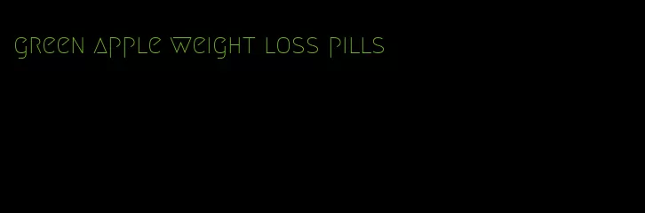 green apple weight loss pills