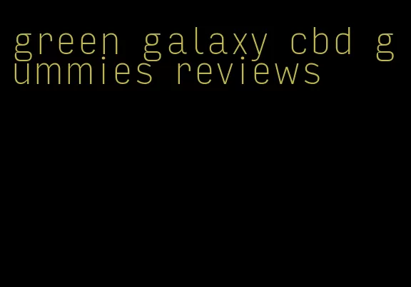 green galaxy cbd gummies reviews