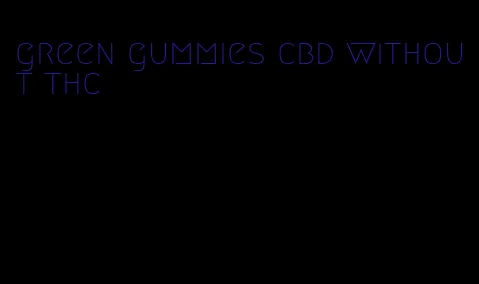 green gummies cbd without thc