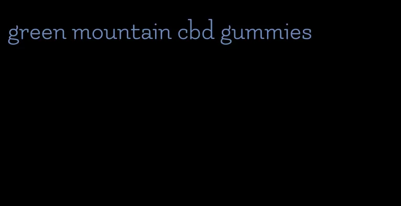 green mountain cbd gummies