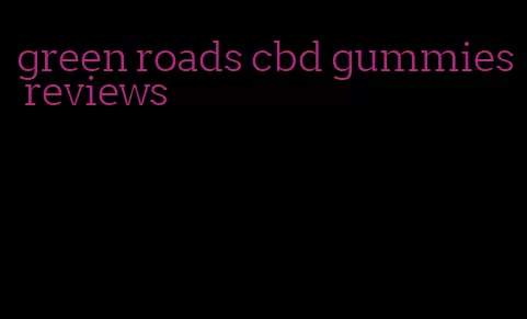 green roads cbd gummies reviews