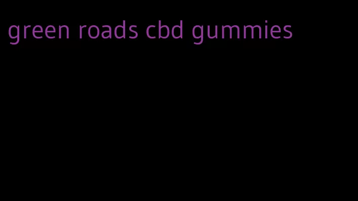 green roads cbd gummies