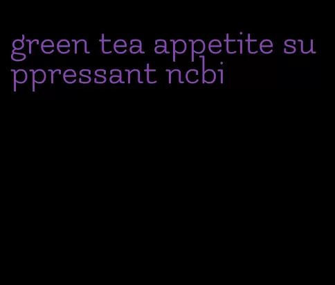 green tea appetite suppressant ncbi
