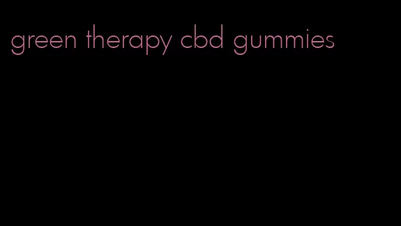green therapy cbd gummies