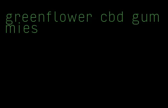 greenflower cbd gummies