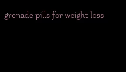 grenade pills for weight loss