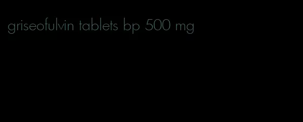 griseofulvin tablets bp 500 mg