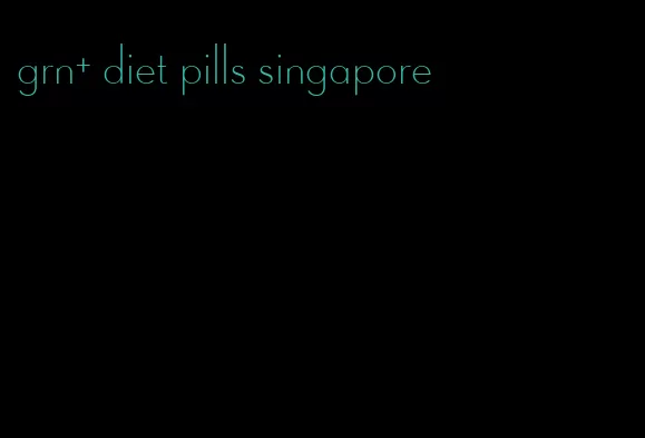 grn+ diet pills singapore