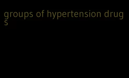 groups of hypertension drugs