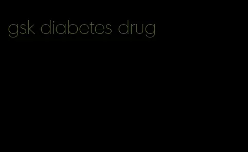 gsk diabetes drug