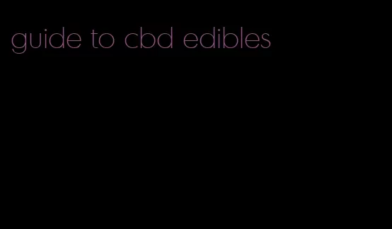 guide to cbd edibles