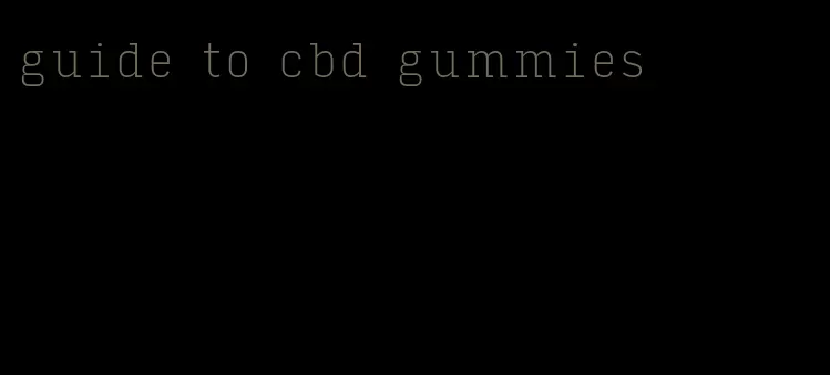 guide to cbd gummies