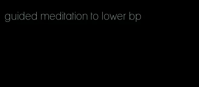 guided meditation to lower bp