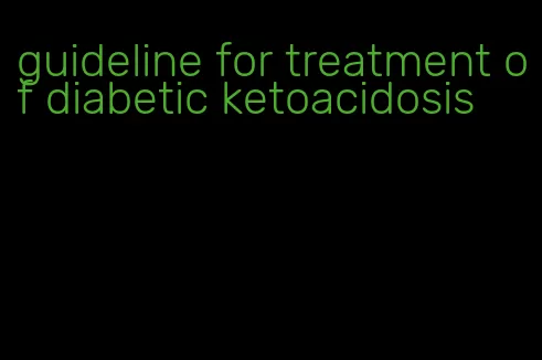 guideline for treatment of diabetic ketoacidosis