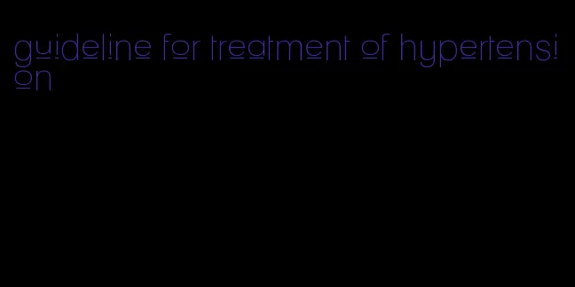 guideline for treatment of hypertension