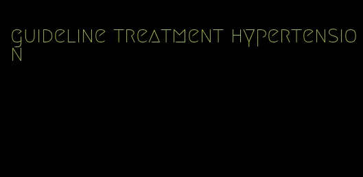 guideline treatment hypertension