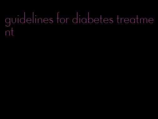 guidelines for diabetes treatment
