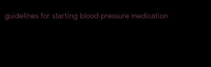guidelines for starting blood pressure medication
