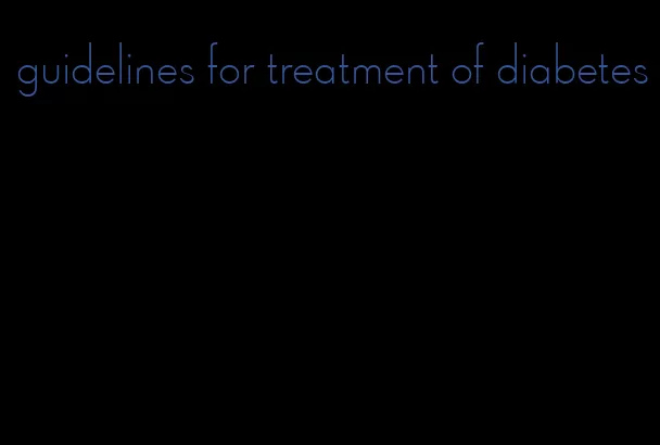 guidelines for treatment of diabetes