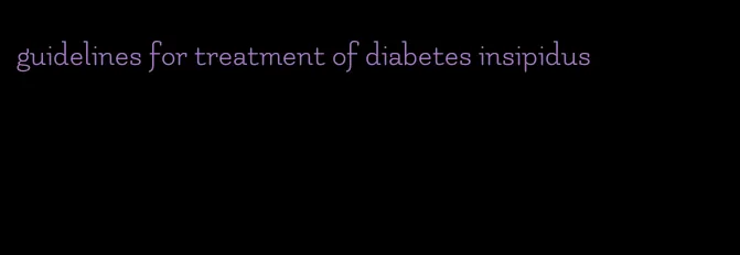 guidelines for treatment of diabetes insipidus