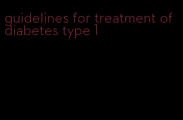 guidelines for treatment of diabetes type 1