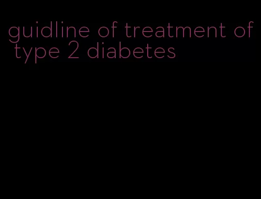 guidline of treatment of type 2 diabetes